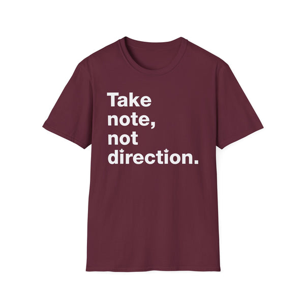 Take note, not direction - Short-Sleeve Unisex T-Shirt