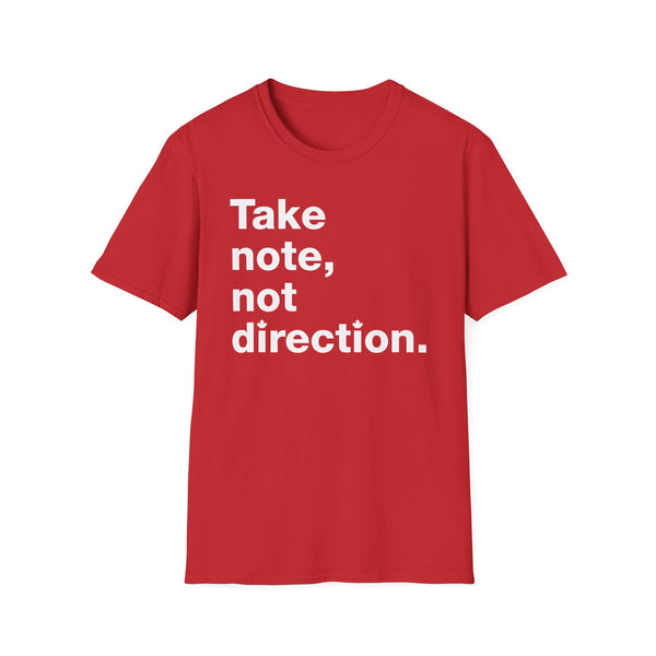 Take note, not direction - Short-Sleeve Unisex T-Shirt