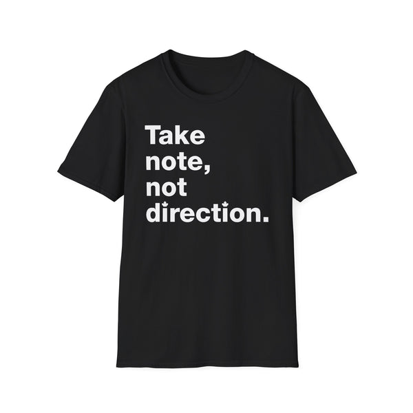 Take note, not direction - Short-Sleeve Unisex T-Shirt