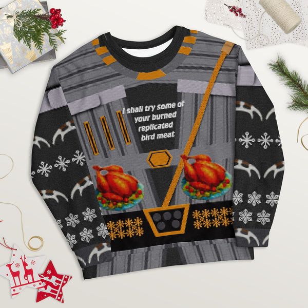 I Shall Try Some of Your Burned Replicated Bird Meat - Faux Ugly Christmas Sweater (Printed Sweatshirt)