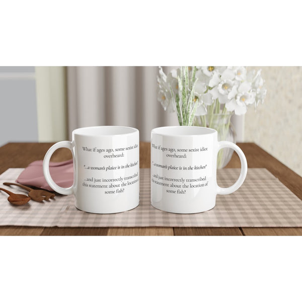 A Woman's Plaice... - 11oz Ceramic Mug
