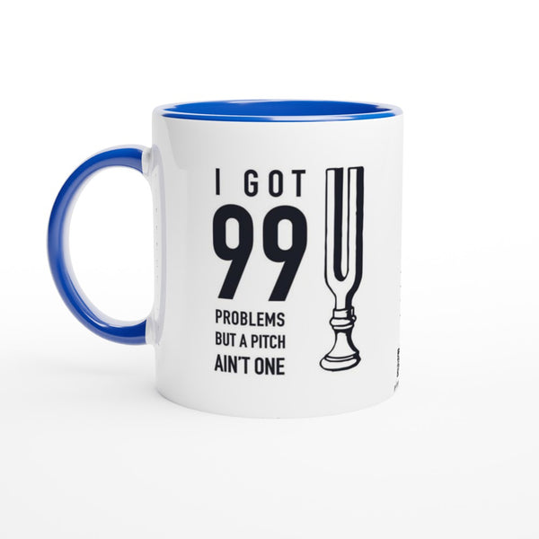99 Problems - 11oz Ceramic Mug with Color Inside