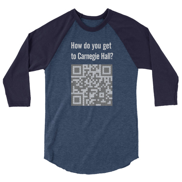 How do you get to Carnegie Hall  - Unisex 3/4 sleeve T-Shirt
