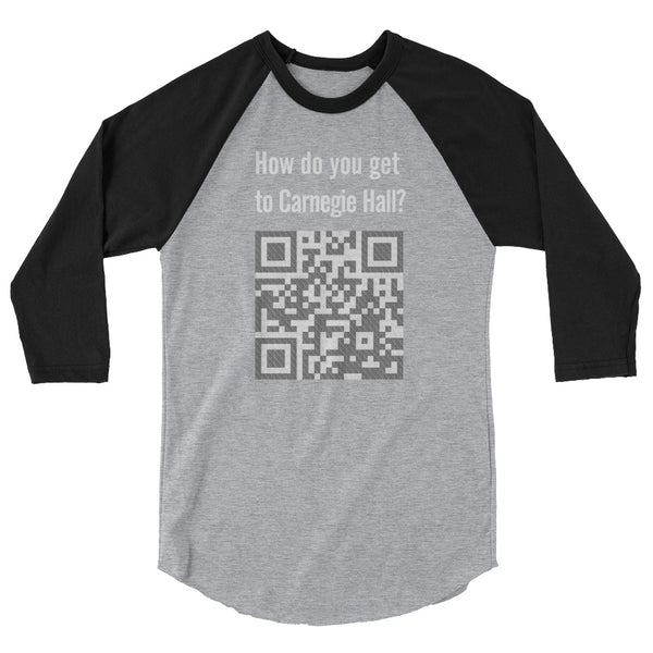 How do you get to Carnegie Hall  - Unisex 3/4 sleeve T-Shirt