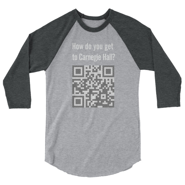 How do you get to Carnegie Hall  - Unisex 3/4 sleeve T-Shirt