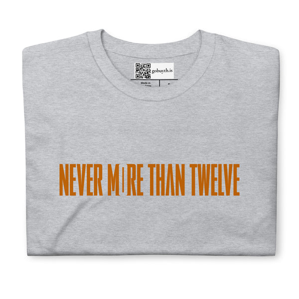 Never More Than Twelve - Short-Sleeve T-Shirt