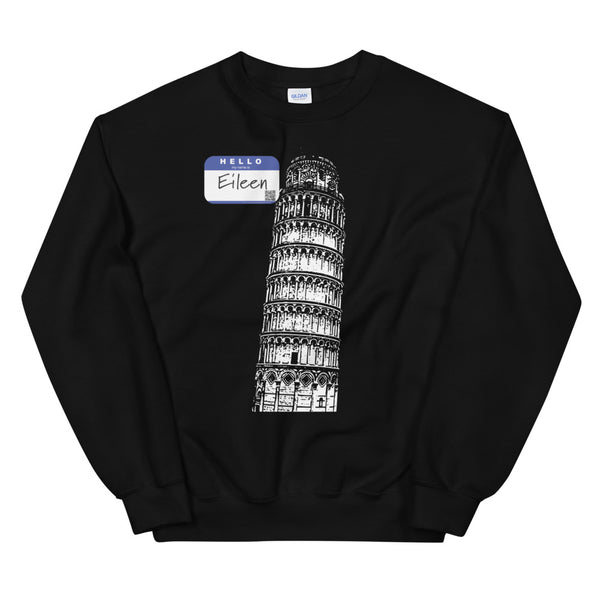 Leaning Tower of Pisa - Hello My Name is Eileen - Sweatshirt