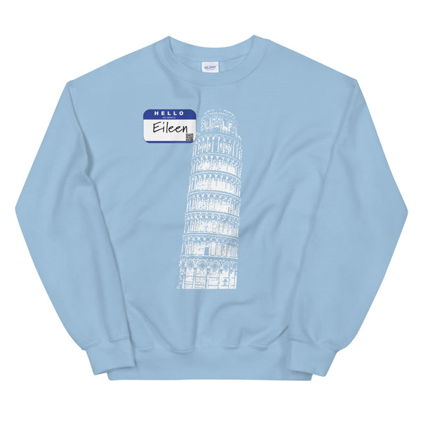 Leaning Tower of Pisa - Hello My Name is Eileen - Sweatshirt