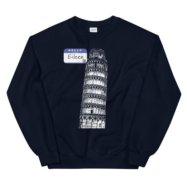 Leaning Tower of Pisa - Hello My Name is Eileen - Sweatshirt