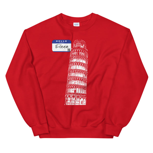 Leaning Tower of Pisa - Hello My Name is Eileen - Sweatshirt