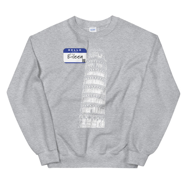 Leaning Tower of Pisa - Hello My Name is Eileen - Sweatshirt