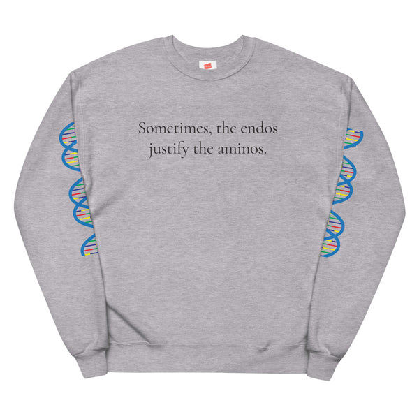 Sometimes, the endos justify the aminos - Sweatshirt