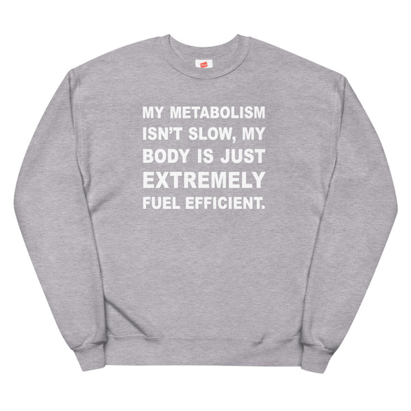 Fuel Efficient Body - Fleece Sweatshirt