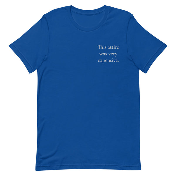 This attire was very expensive Short-Sleeve Unisex T-Shirt