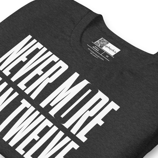 Never More Than Twelve - Short-Sleeve T-Shirt