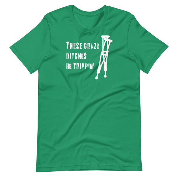 These crazy ditches be trippin' - Short-Sleeve Unisex T-Shirt