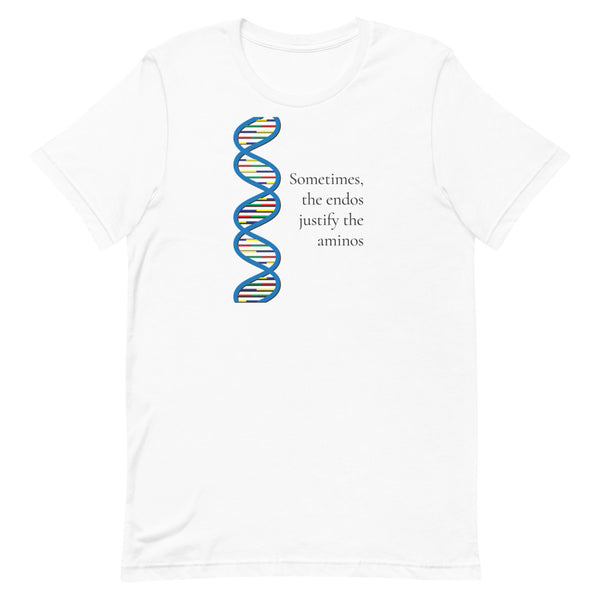 Sometimes, the endos justify the aminos - Short-Sleeve Unisex T-Shirt