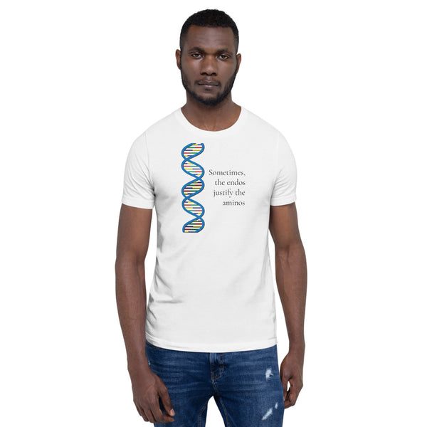 Sometimes, the endos justify the aminos - Short-Sleeve Unisex T-Shirt