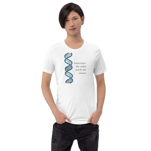 Sometimes, the endos justify the aminos - Short-Sleeve Unisex T-Shirt
