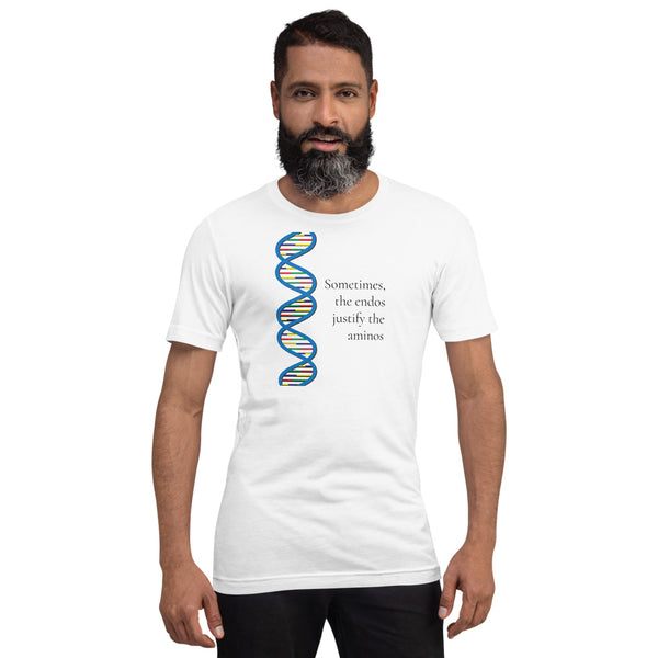 Sometimes, the endos justify the aminos - Short-Sleeve Unisex T-Shirt