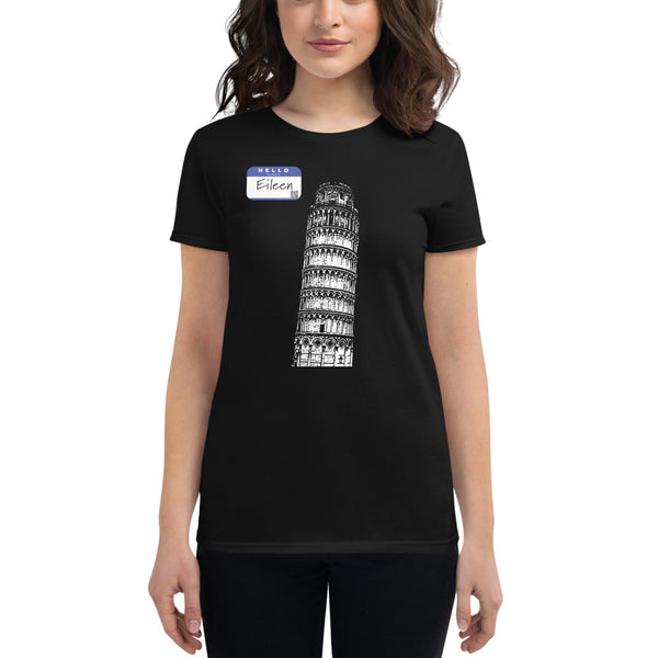 Leaning Tower of Pisa - Hello My Name is Eileen - Women's Short Sleeve T-shirt