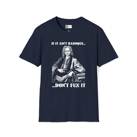 If it ain't baroque, don't Fux it - Unisex Softstyle T-Shirt