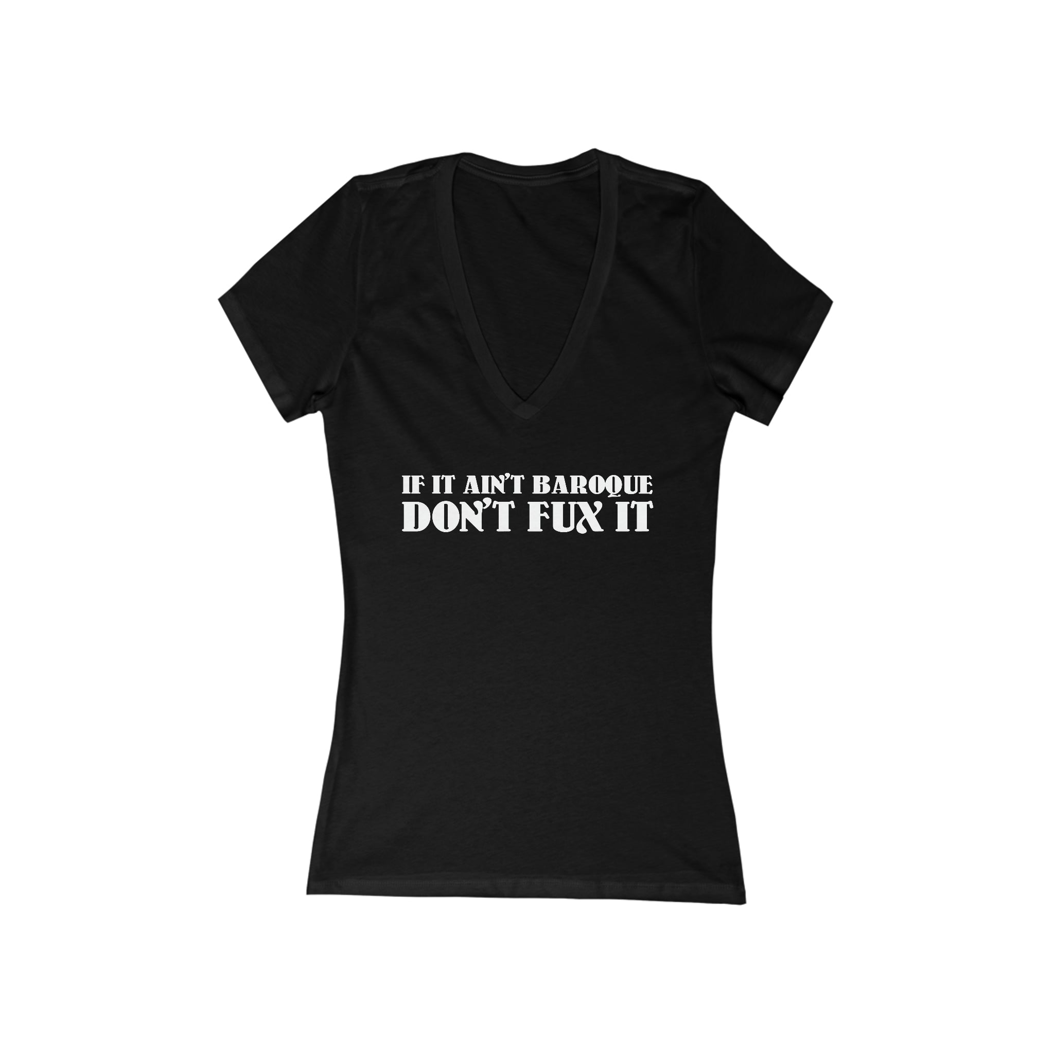 If it ain't baroque, don't Fux it - Short Sleeve Deep V-Neck Tee