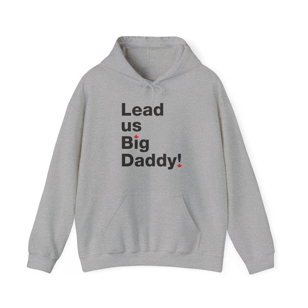 Lead us, Big Daddy! - Hoodie