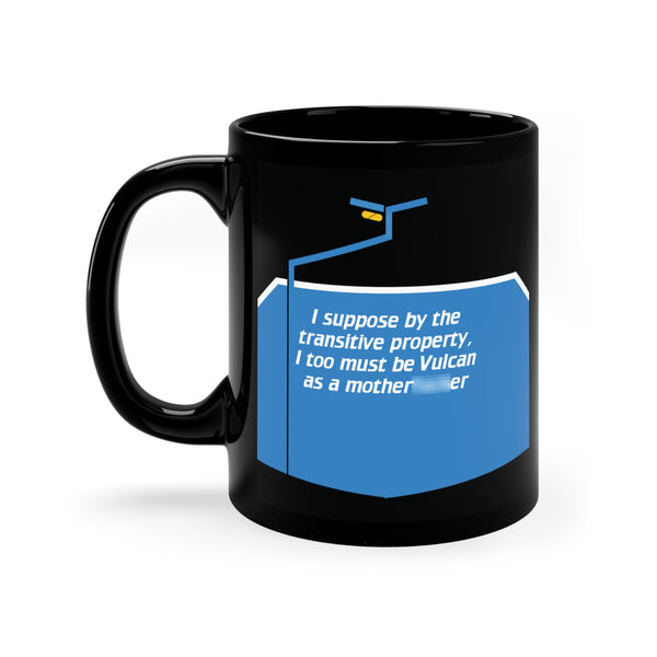 I suppose by the transitive property, I too must be Vulcan as a... - 11oz Black Mug