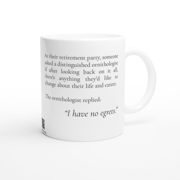No Egrets - White 11oz Ceramic Mug