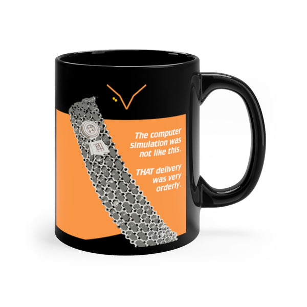 ...THAT delivery was very orderly... - Black 11oz mug