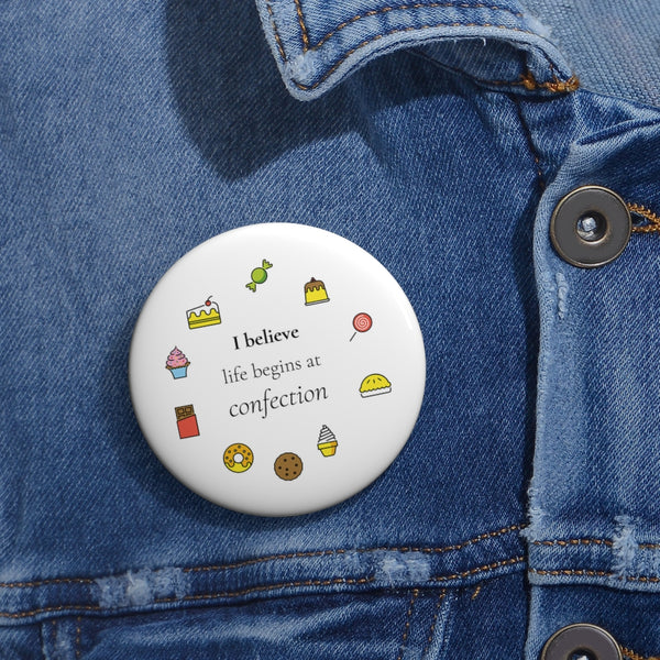 Life Begins at Confection Pin Buttons