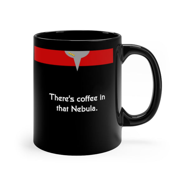 There's coffee in that nebula. - Black 11oz mug