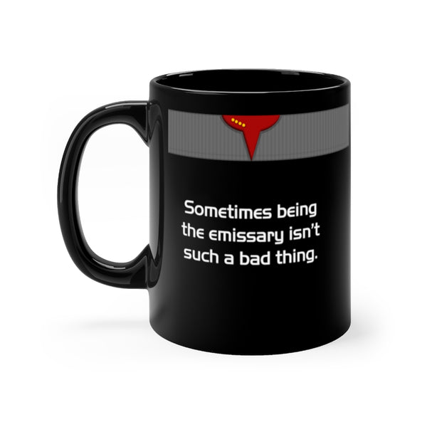 Sometimes being the emissary isn't such a bad thing - Black 11oz mug