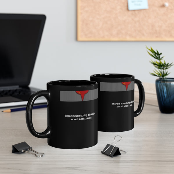 There is something attractive about a lost cause. - Black 11oz mug