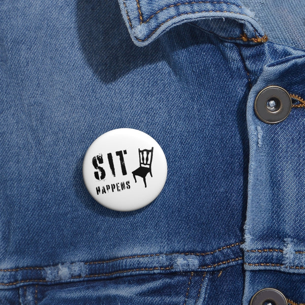 Sit happens - Pin Buttons