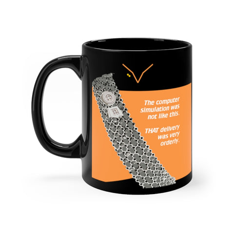 ...THAT delivery was very orderly... - Black 11oz mug