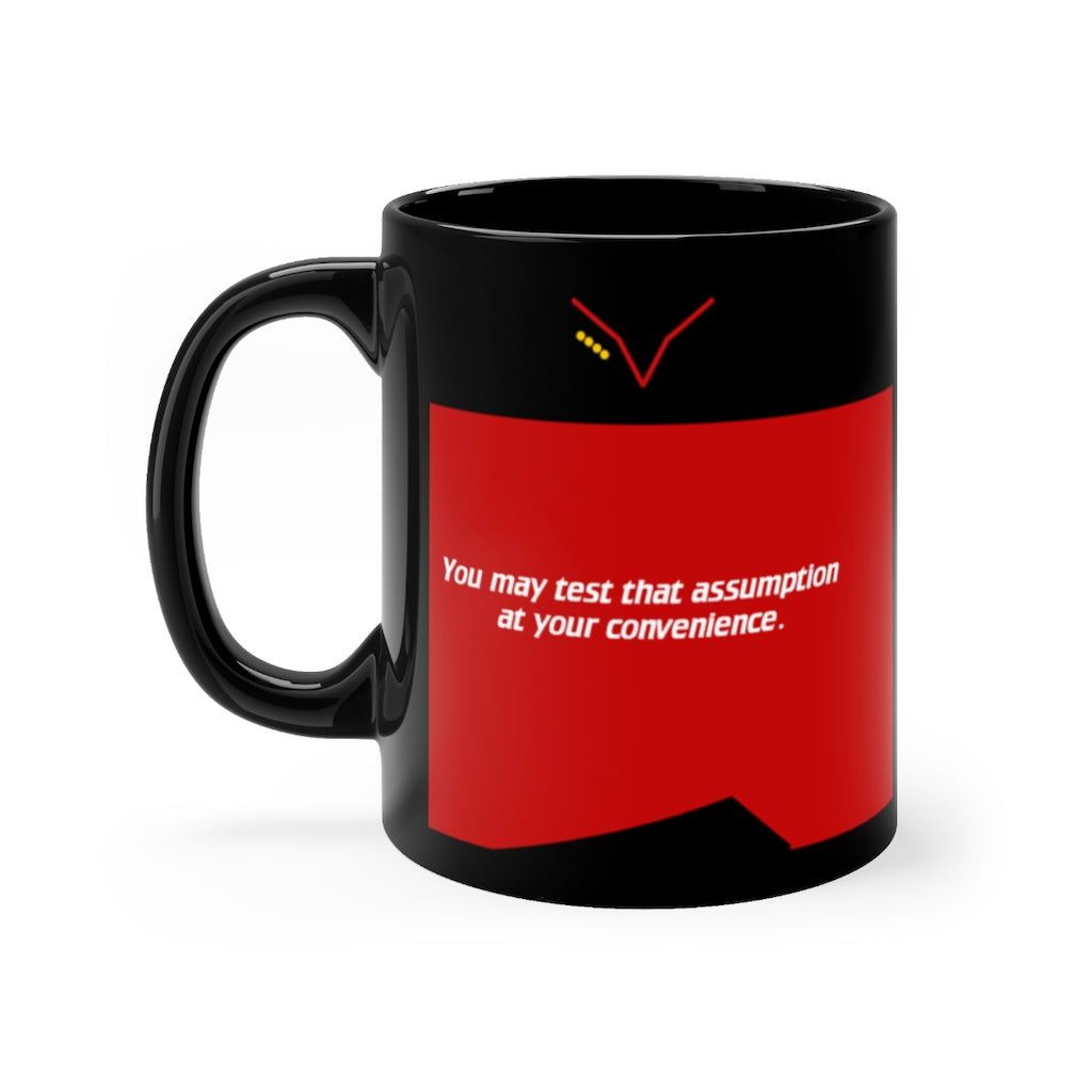 You may test that assumption... - Black 11oz mug