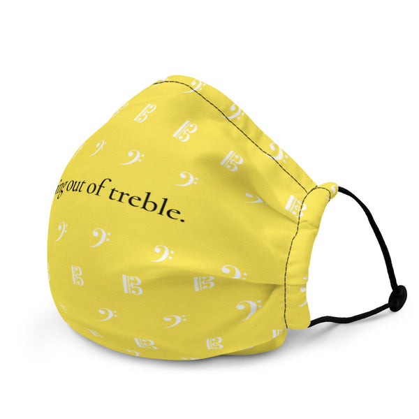Staying out of treble - Yellow Premium face mask