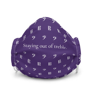 Staying out of treble - Purple Premium face mask