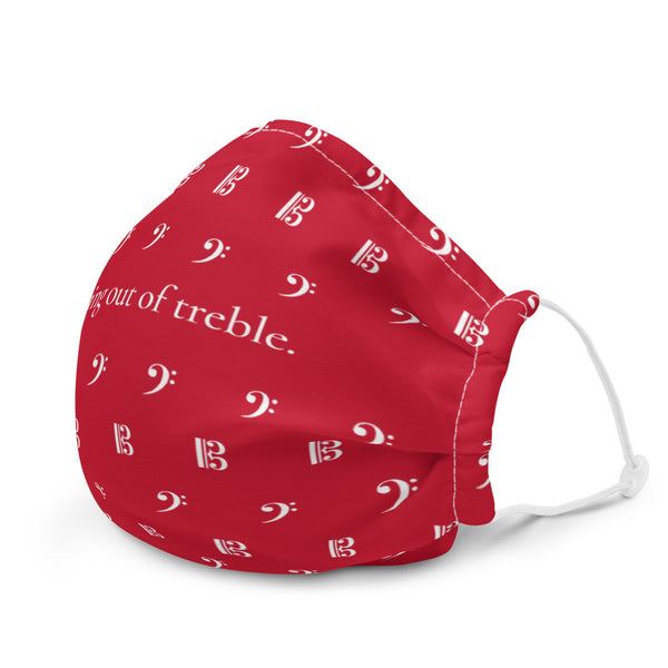 Staying out of treble - Red Premium face mask