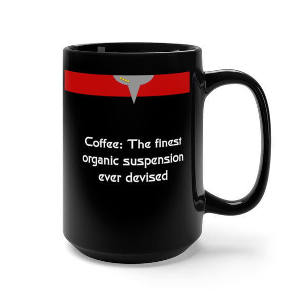 Coffee: The finest organic suspension ever devised. - 15oz Mug - Black