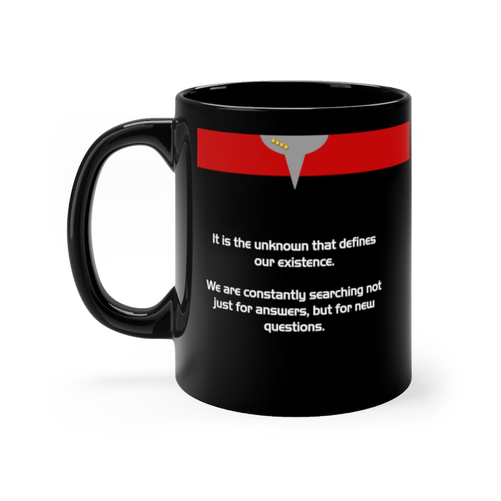 It is the unknown that defines our existence... - Black 11oz mug