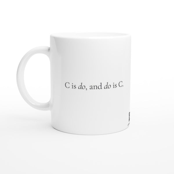 C is Do and Do is C. - 11oz Ceramic Mug