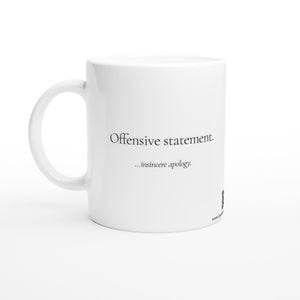 Offensive Statement - White 11oz Ceramic Mug