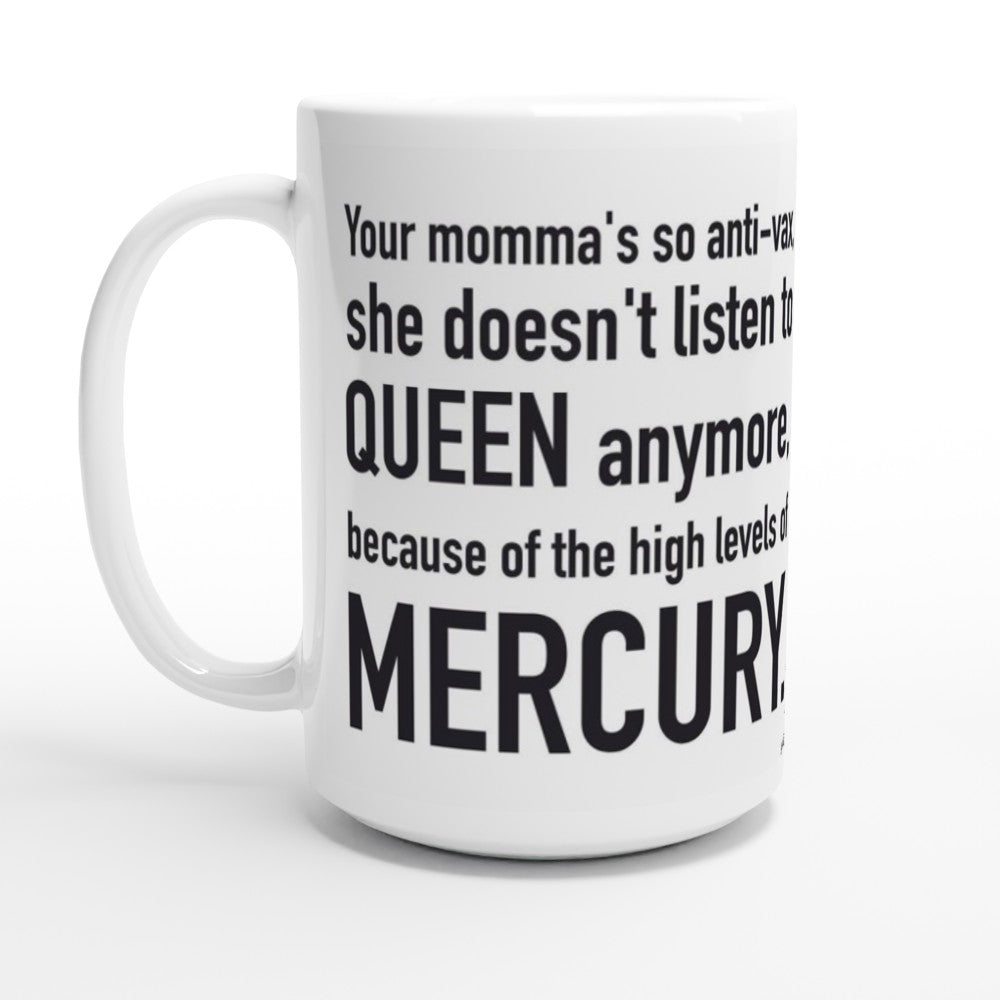 Your momma's so anti-vax... - White 15oz Ceramic Mug
