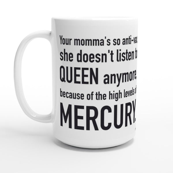 Your momma's so anti-vax... - White 15oz Ceramic Mug
