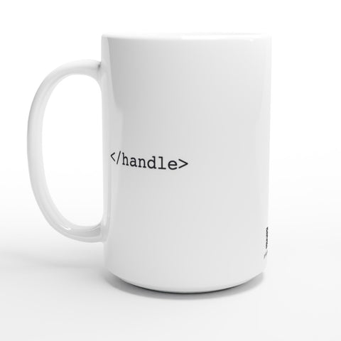 Handle HTML/XMl Tag -  White 15oz Ceramic Mug