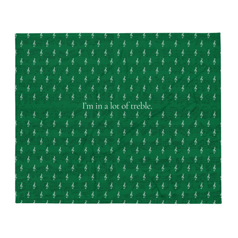In a lot of treble - Green Throw Blanket