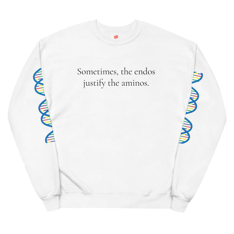 Sometimes, the endos justify the aminos - Sweatshirt